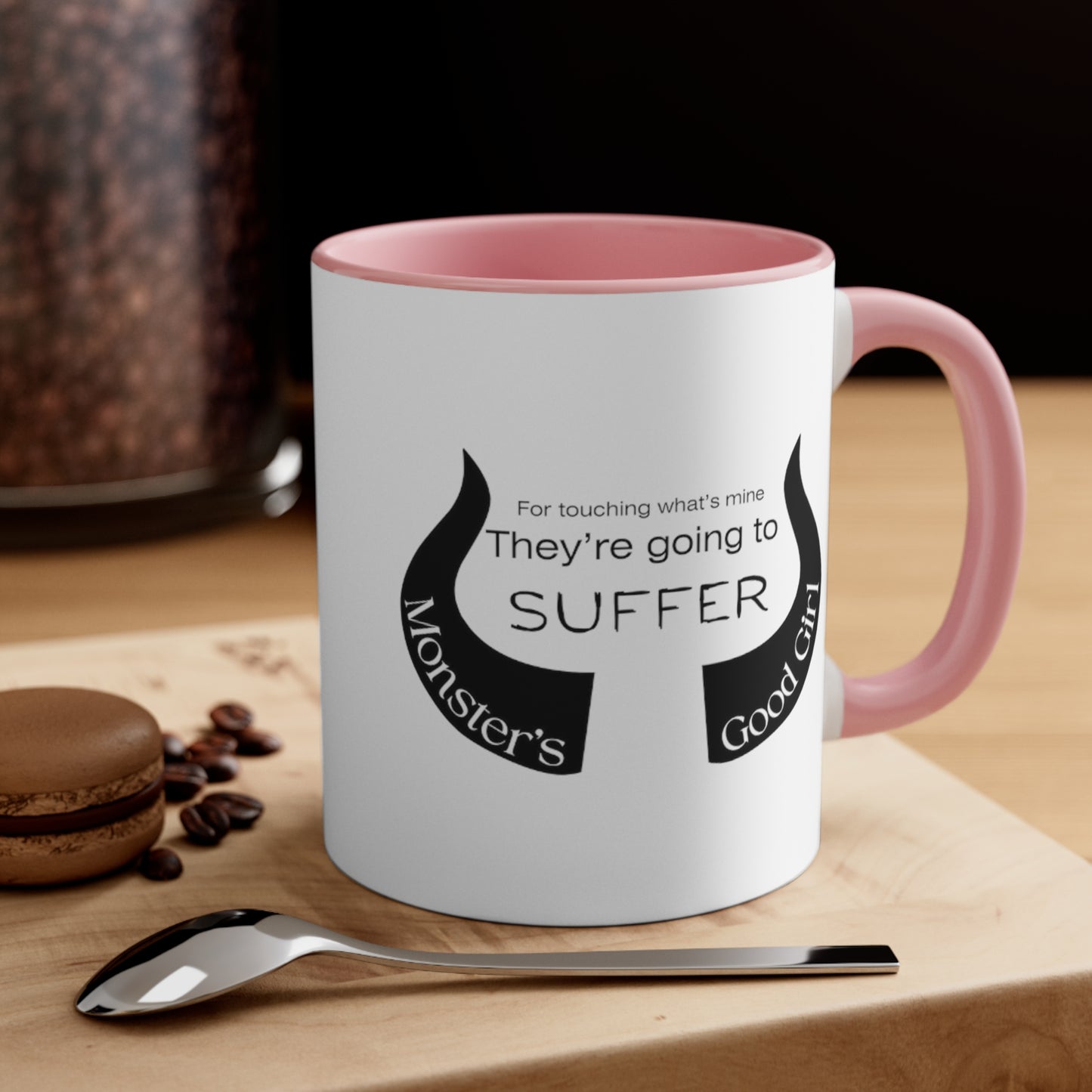 Monster's Good Girl Coffee Mug -- For Touching What's Mine, They're Going to Suffer
